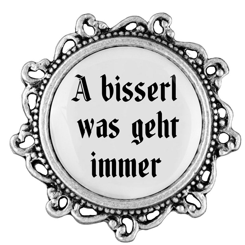 Gaudiknopf "A bisserl was geht immer"